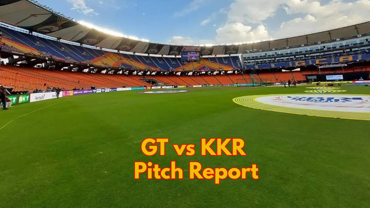 gt-vs-kkr-Pitch-Report-ahmedabad-NARENDRA MODI STADIUM